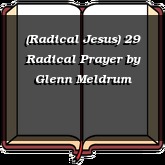 (Radical Jesus) 29 Radical Prayer