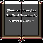 (Radical Jesus) 22 Radical Passion