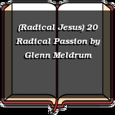 (Radical Jesus) 20 Radical Passion