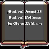 (Radical Jesus) 18 Radical Holiness