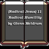 (Radical Jesus) 11 Radical Humility