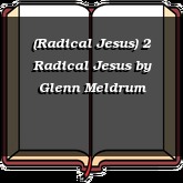 (Radical Jesus) 2 Radical Jesus