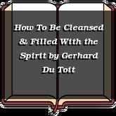 How To Be Cleansed & Filled With the Spirit