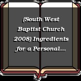 (South West Baptist Church 2008) Ingredients for a Personal Prayer Life