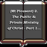 (Mt Pleasant) 2. The Public & Private Ministry of Christ - Part 1