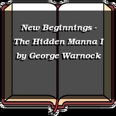 New Beginnings - The Hidden Manna I