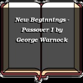 New Beginnings - Passover I