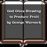 God Gives Blessing to Produce Fruit