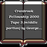 Cranbrook Fellowship 2000 Tape 3 (middle portion)