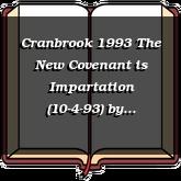 Cranbrook 1993 The New Covenant is Impartation (10-4-93)