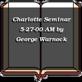 Charlotte Seminar 5-27-00 AM