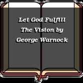 Let God Fulfill The Vision