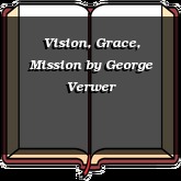 Vision, Grace, Mission