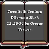 Twentieth Century Dilemma Mark 12v28-34