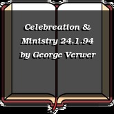 Celebreation & Ministry 24.1.94