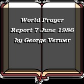 World Prayer Report 7 June 1986