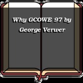 Why GCOWE 97