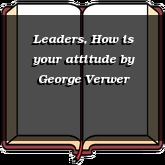 Leaders, How is your attitude