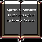 Spiritual Survival in the 80s Eph 6