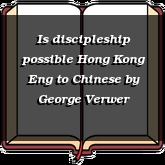 Is discipleship possible Hong Kong Eng to Chinese