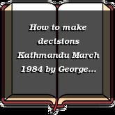 How to make decisions Kathmandu March 1984
