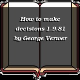 How to make decisions 1.9.81