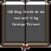 GB Buy Truth & do not sell it