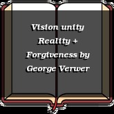 Vision unity Reality + Forgiveness