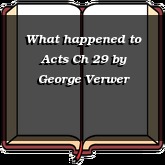 What happened to Acts Ch 29