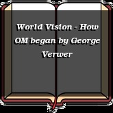 World Vision - How OM began