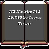 ICT Ministry Pt 2 29.7.85