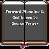 Forward Planning & God in you