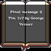 Final message 2 Tim 1v7