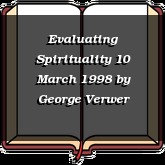 Evaluating Spirituality 10 March 1998