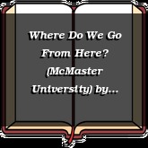 Where Do We Go From Here? (McMaster University)