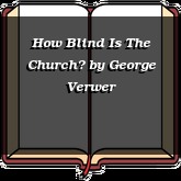 How Blind Is The Church?