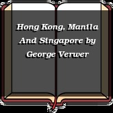 Hong Kong, Manila And Singapore