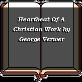 Heartbeat Of A Christian Work