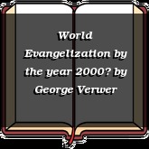 World Evangelization by the year 2000?