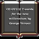 CD GV112 7 words for the new millennium