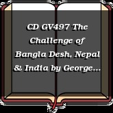 CD GV497 The Challenge of Bangla Desh, Nepal & India