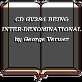 CD GV284 BEING INTER-DENOMINATIONAL
