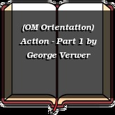 (OM Orientation) Action - Part 1