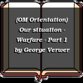 (OM Orientation) Our situation - Warfare - Part 1