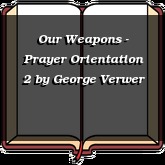 Our Weapons - Prayer Orientation 2