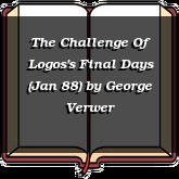 The Challenge Of Logos's Final Days (Jan 88)