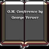 O.M. Conference