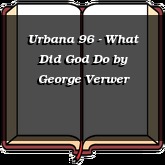 Urbana 96 - What Did God Do