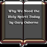 Why We Need the Holy Spirit Today