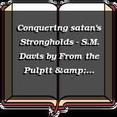 Conquering satan's Strongholds - S.M. Davis